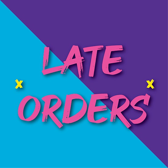 LATE ORDERS (JUNE-AUGUST)